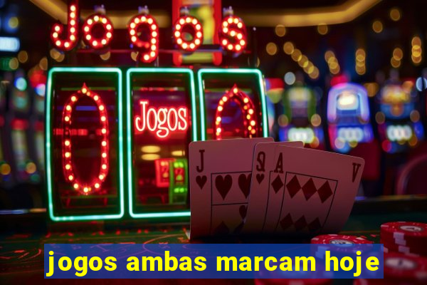 jogos ambas marcam hoje